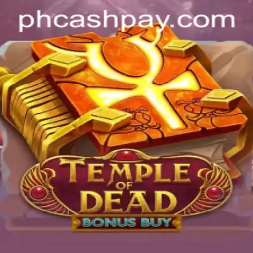 Discover the Thrills of TempleofDeadBonusBuy at PHCASH.COM